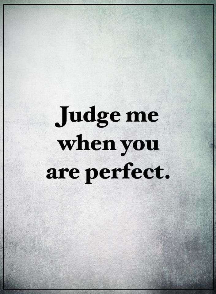 Judge Me When You Are
