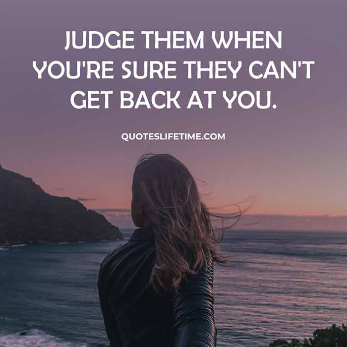 Judge Them When You're Sure They Can't