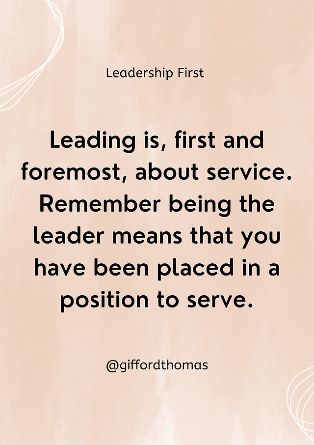 Leading Is, First And Foremost, About Service
