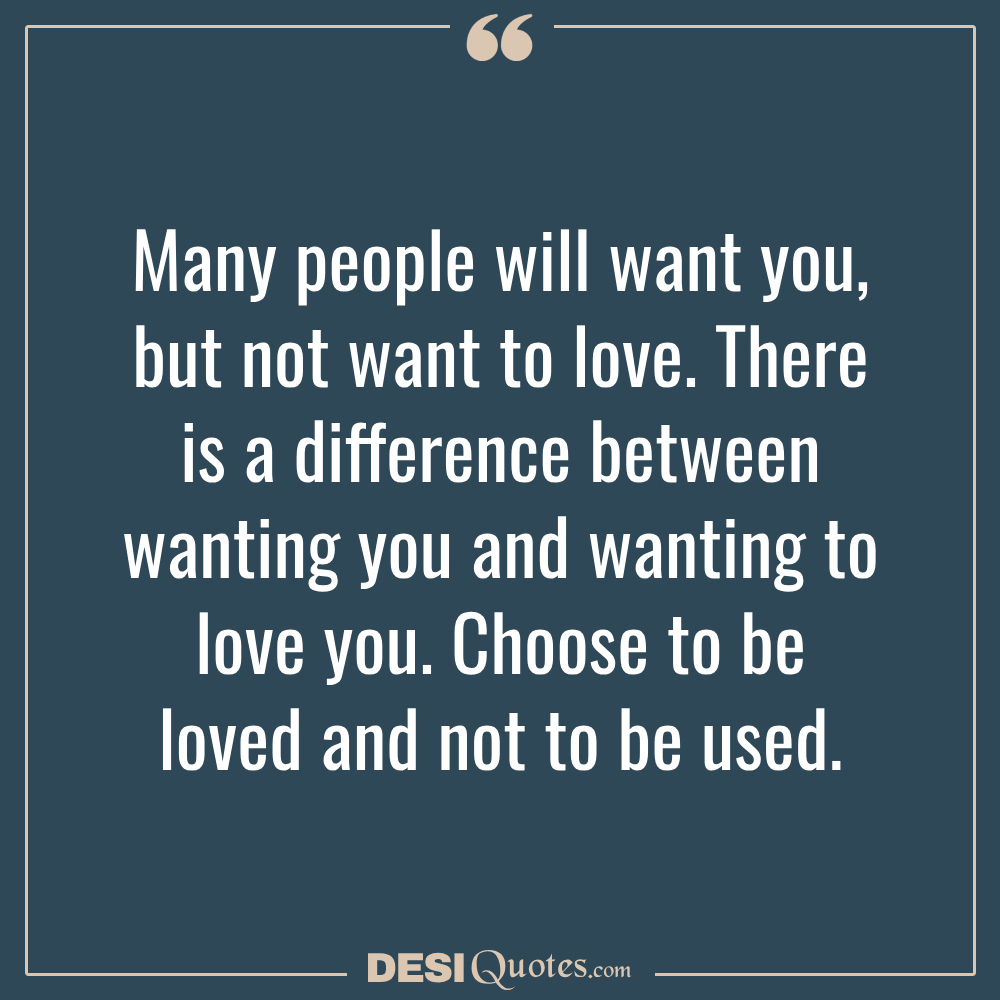 Many People Will Want You, But Not Want To Love