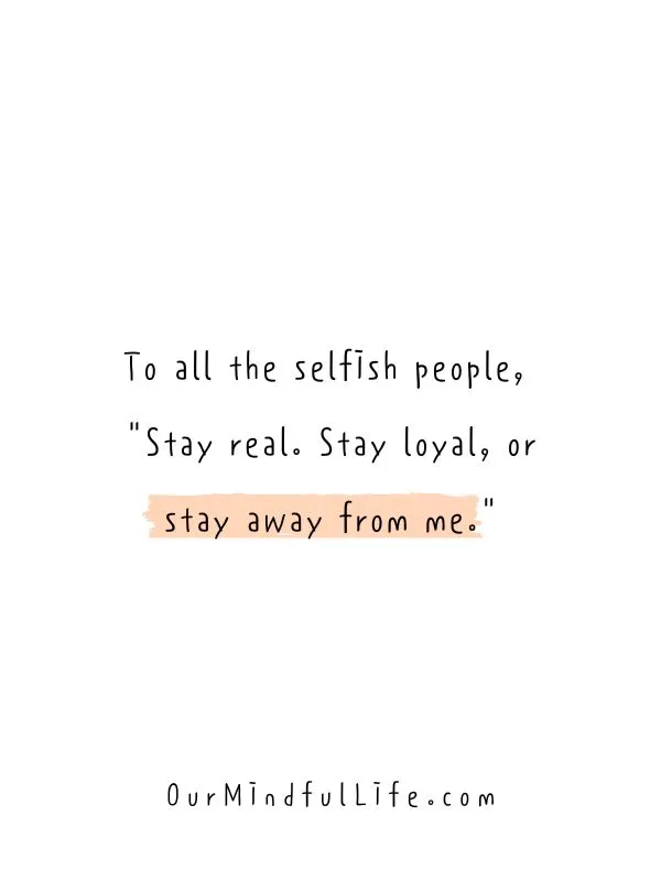 Message For Selfish Person: To All The Selfish People, “stay Real