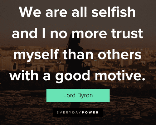 Message For Selfish Person: We Are All Selfish And I No More Trust Myself