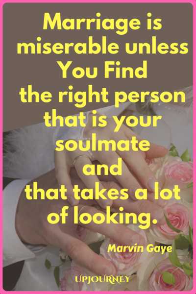 My Soulmate Quotes For Him: Marriage Is Miserable Unless You Find The Right Person That