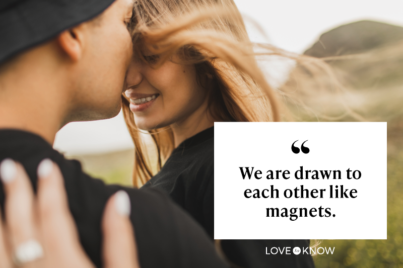My Soulmate Quotes For Him: We Are Drawn To Each Other Like Magnets