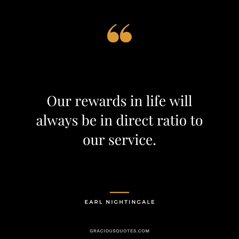 Our Rewards In Life Will Always Be In Direct