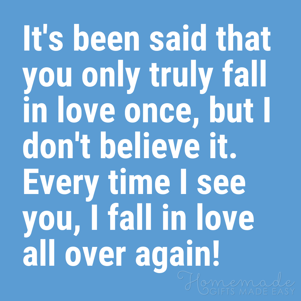 Quotes About A Guy You Like: It's Been Said That You Only Truly Fall In Love Once