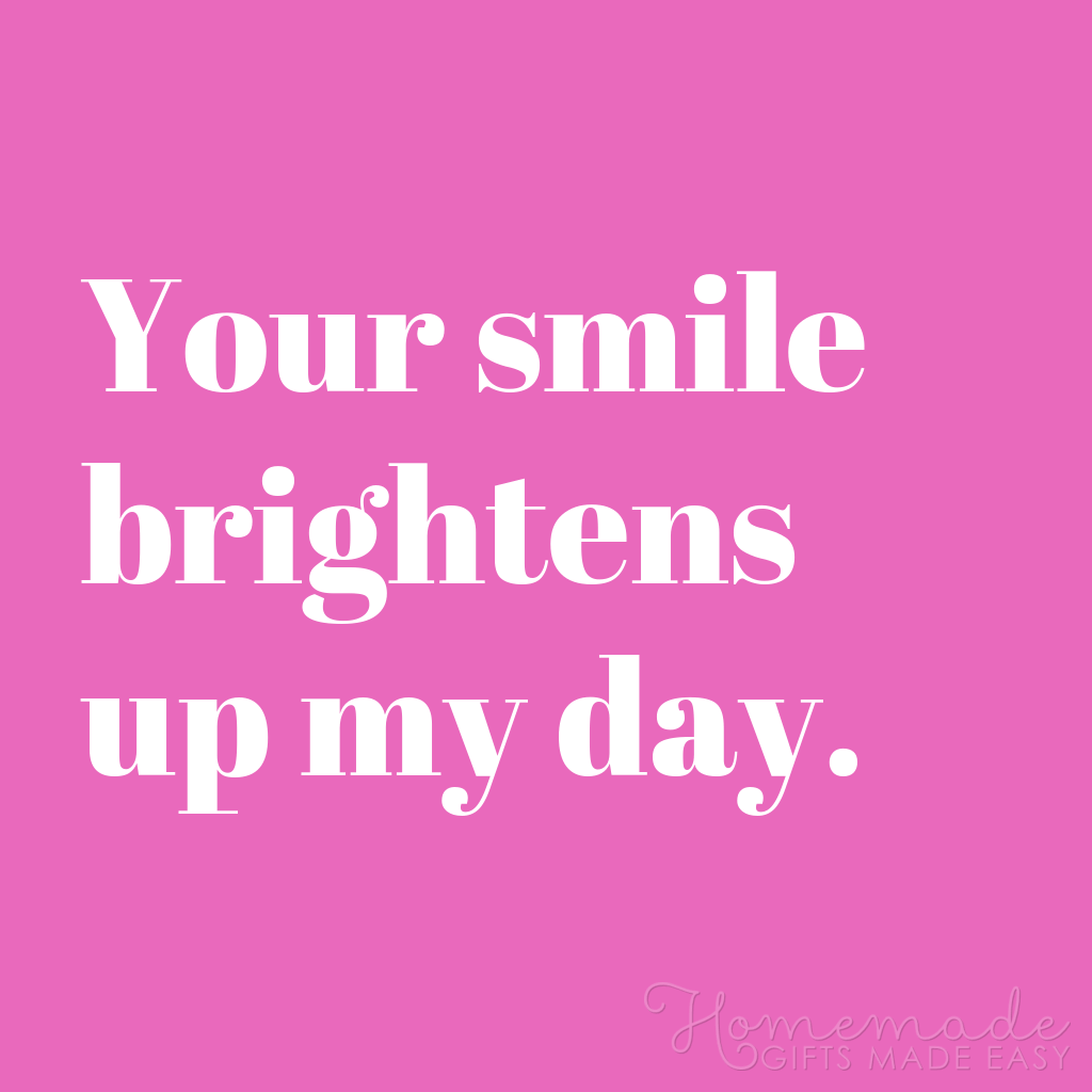 Quotes About A Guy You Like: Your Smile Brightens Up My Day