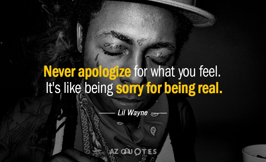 Quotes About Being Real Not Fake Never Apologize For What You Feel. It's Like Being Sorry