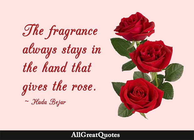 Quotes About Roses And Love The Fragrance Always Stays In The Hand That Gives The Rose