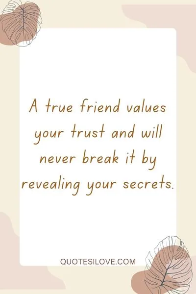 Quotes About Secrets And Friends A True Friend Values Your