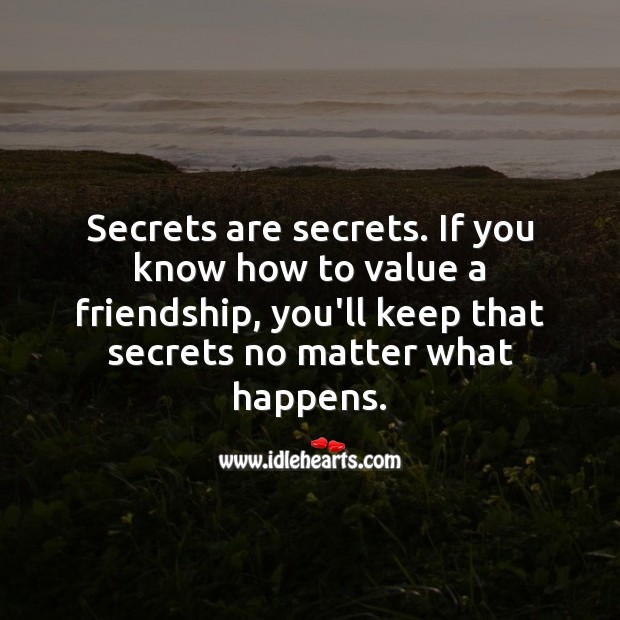Quotes About Secrets And Friends If You Value Friendship Youll Keep