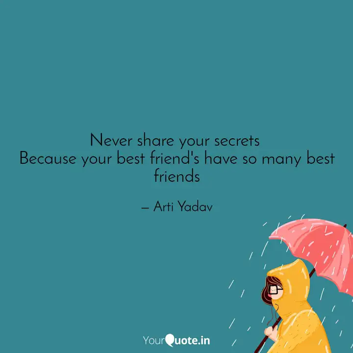 Quotes About Secrets And Friends Never Share Your Secrets Because Your Best Friend