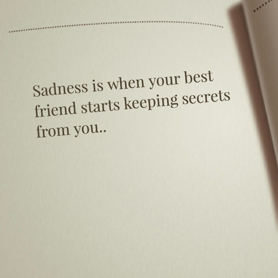 Quotes About Secrets And Friends Sadness Is When Your Best Friend