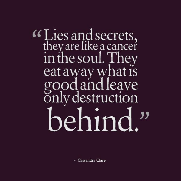 Quotes About Secrets And Lies Lies And Secrets They Are Like