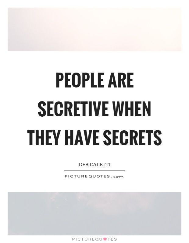 Quotes About Secrets And Lies People Are Secretive When They Have Secrets
