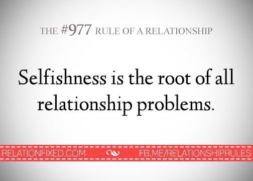 Quotes About Selfishness In Relationships: Selfishness Is The Root Of All