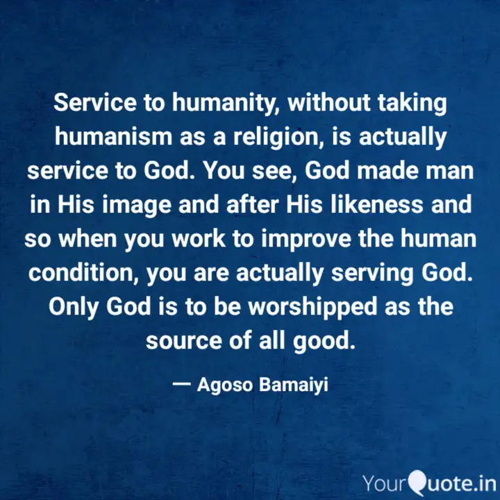 Service To Humanity, Without Taking Humanism As
