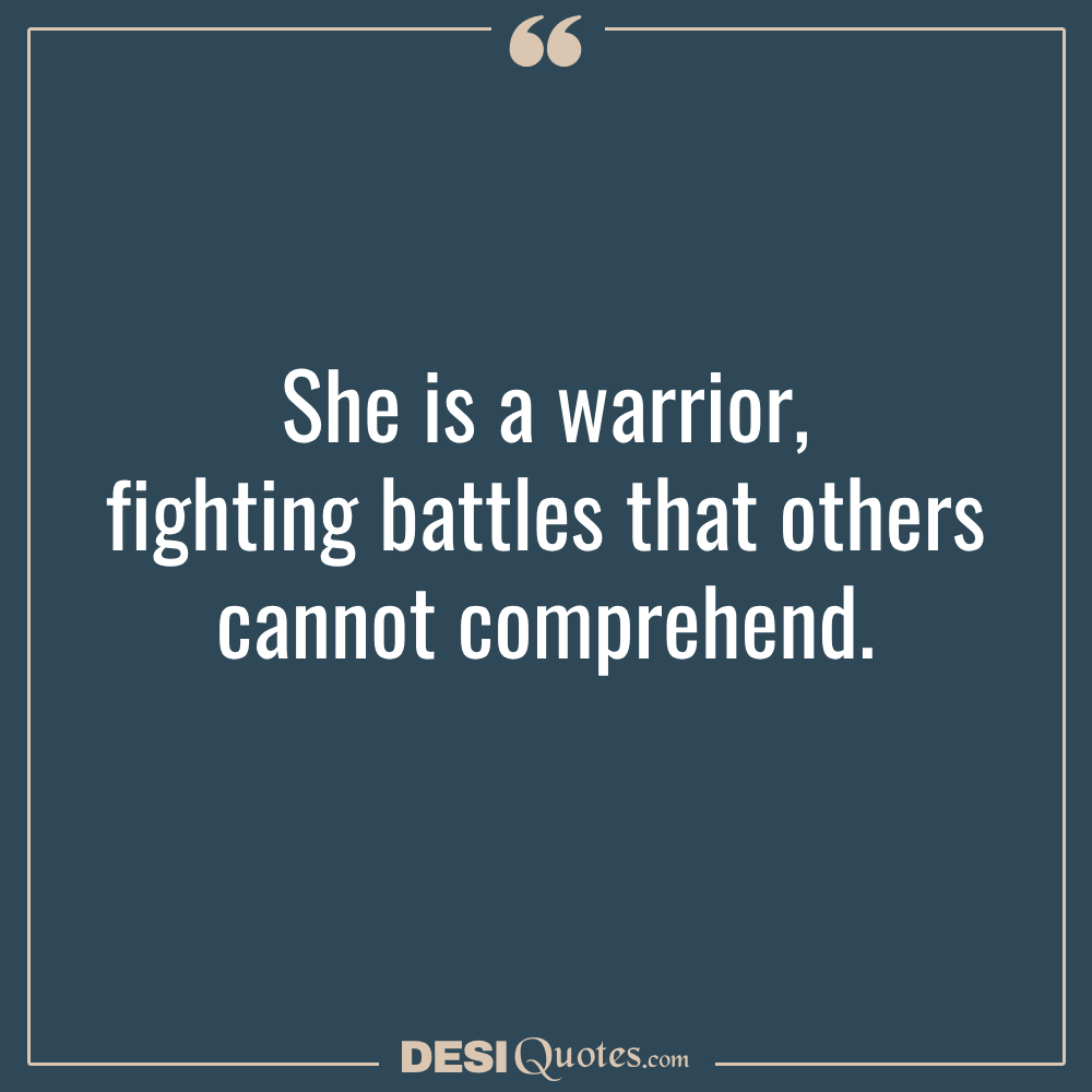 She Is A Warrior, Fighting Battles That