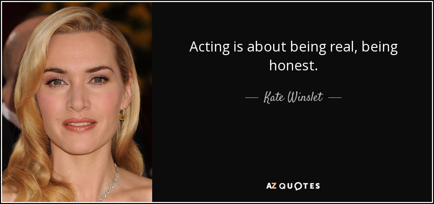 Short Quotes About Being Real Acting Is About Being Real Being Honest