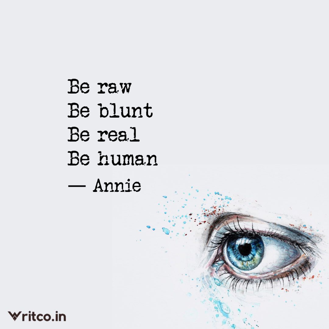Short Quotes About Being Real Be Raw Be Blunt Be Real Be Human