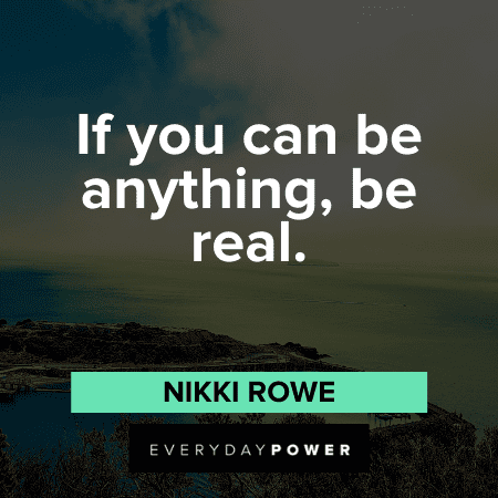 Short Quotes About Being Real If You Can Be Anything Be Real