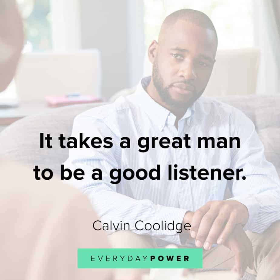Short Quotes About Guys: It Takes A Great Man To Be A Good Listener