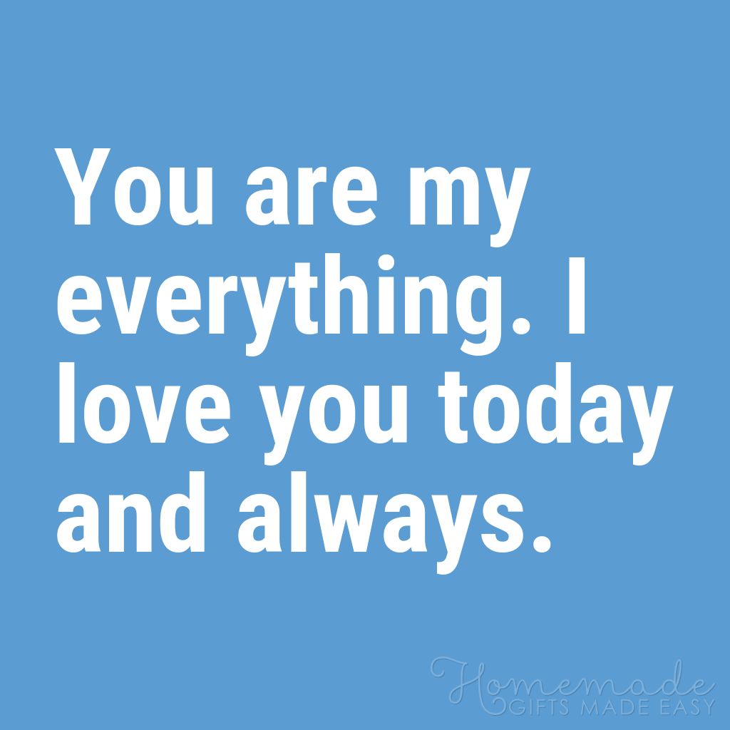 Short Quotes About Guys: You Are My Everything. I Love You Today And Always