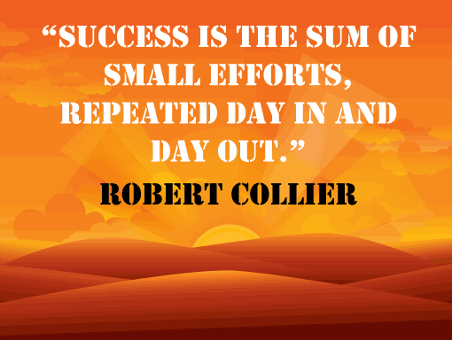 Success Is The Sum Of Small Efforts