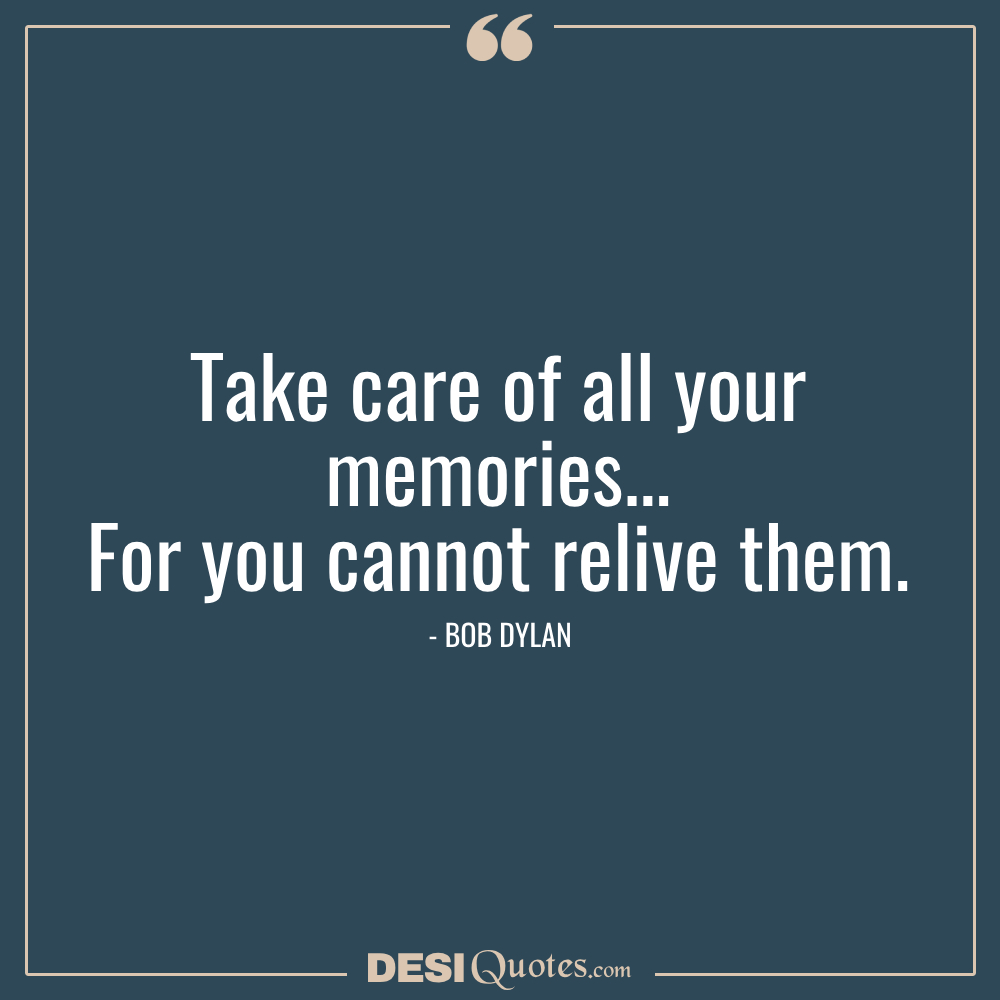 Take Care Of All Your Memories