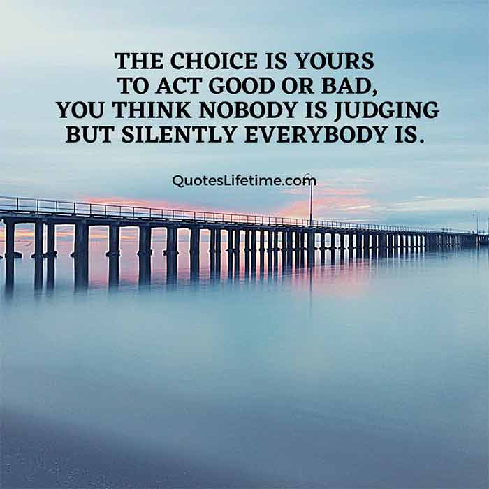 The Choice Is Yours To Act Good Or Bad