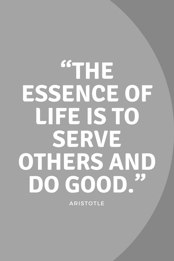 The Essence Of Life Is To Serve Others