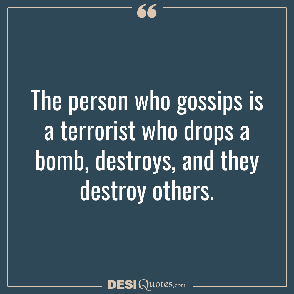 The Person Who Gossips Is A Terrorist