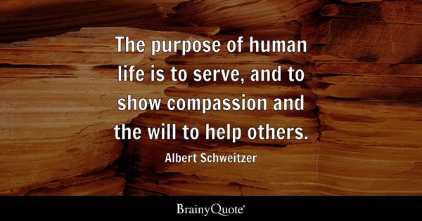 The Purpose Of Human Life Is To Serve