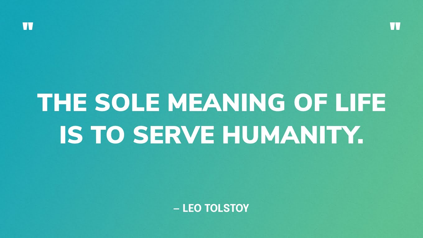 The Sole Meaning Of Life Is To Serve Humanity