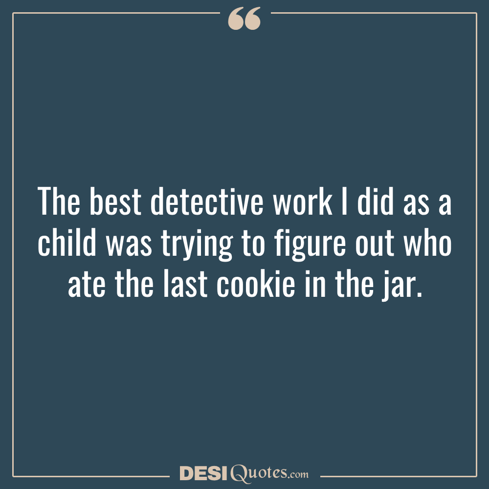 The Best Detective Work I Did As A Child Was Trying To Figure Out
