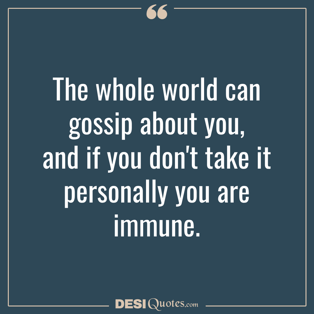 The Whole World Can Gossip About You, And If You Don't Take It