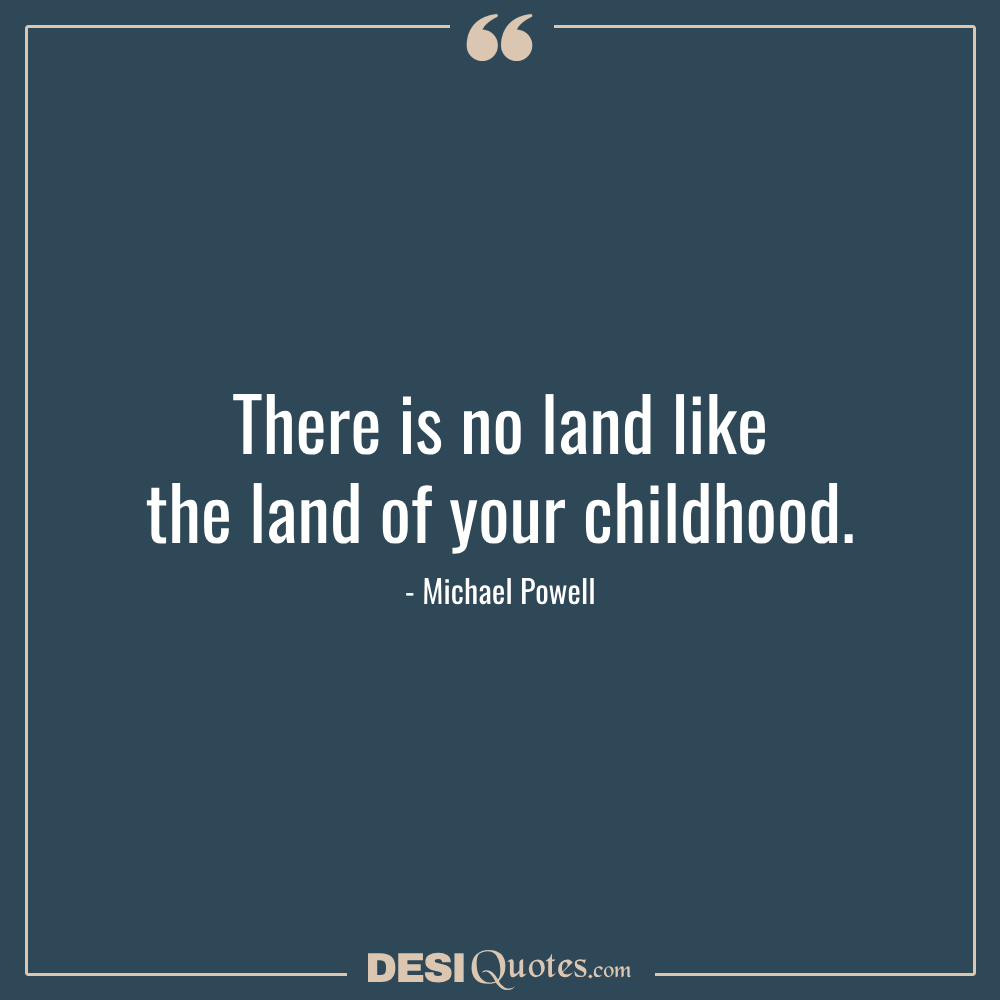 There Is No Land Like The Land Of Your Childhood