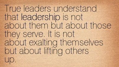 True Leaders Understand That Leadership Is Not
