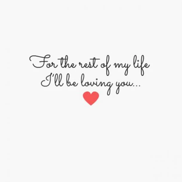 Unconditional Love Soulmate Quotes: For The Rest Of My Life, I'll Be Loving You
