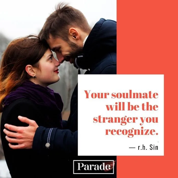 Unconditional Love Soulmate Quotes: Our Soulmate Will Be The Stranger You Recognize
