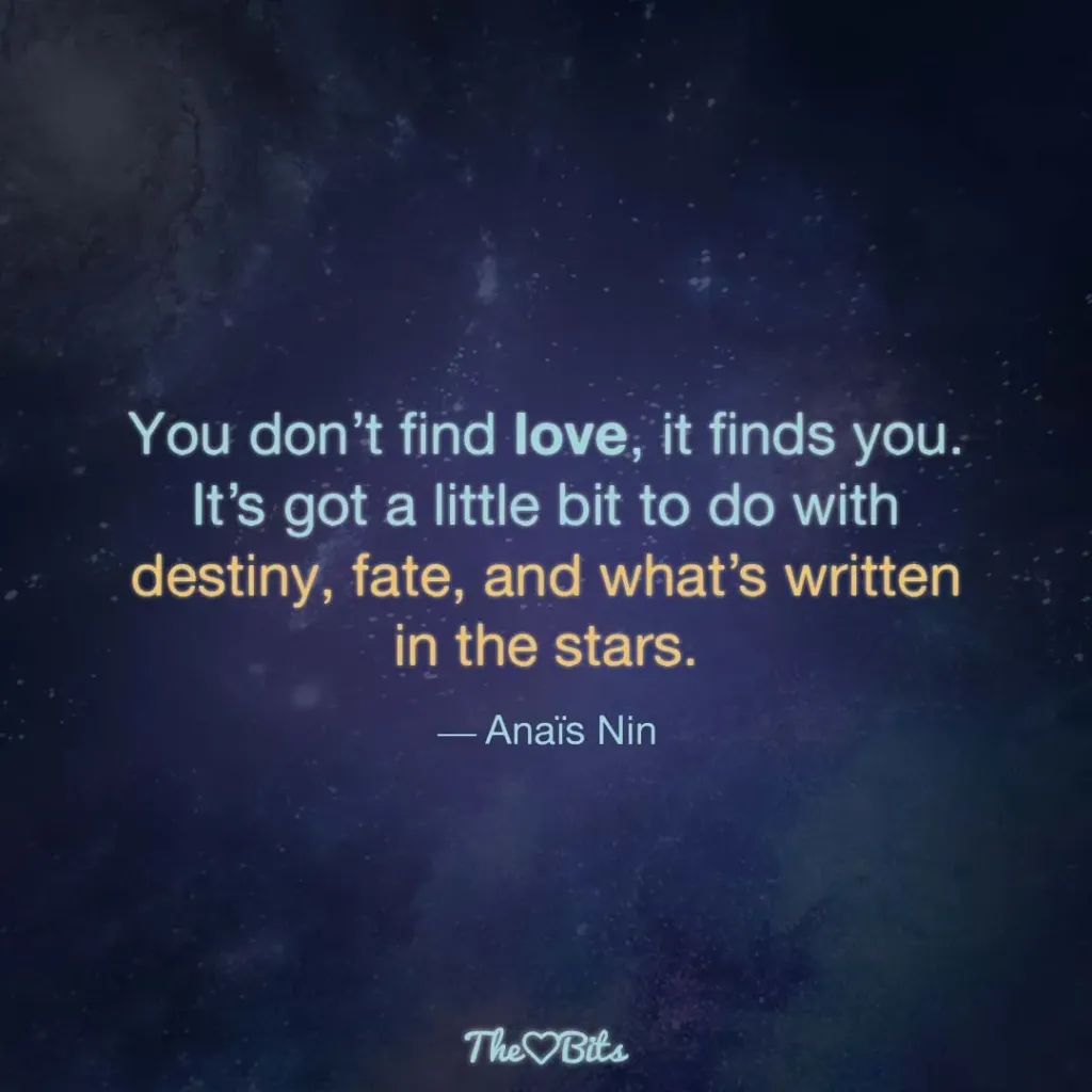 Unconditional Love Soulmate Quotes: You Don’t Find Love, It Finds You