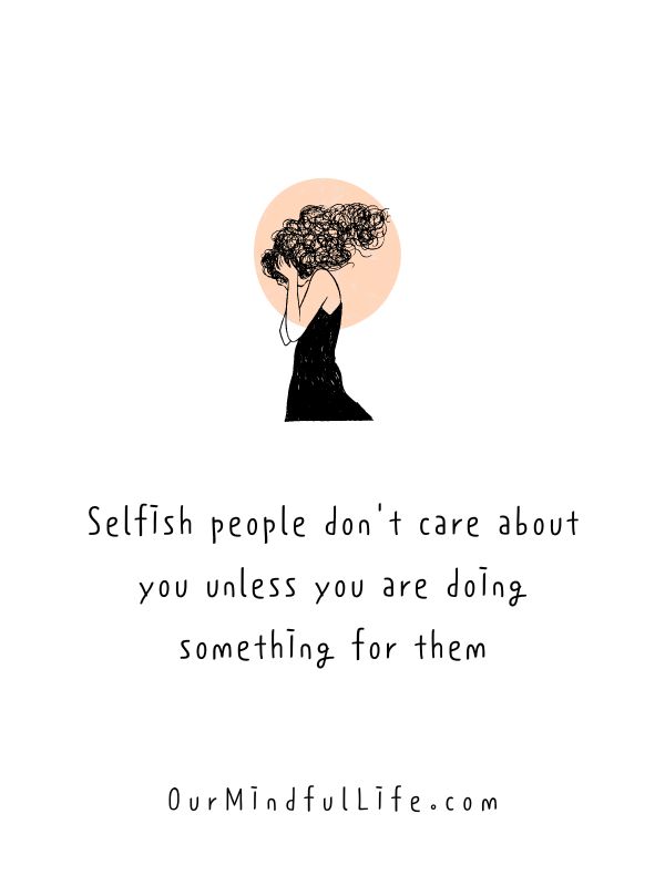 Ungrateful Selfish Person Quotes: Selfish People Dont Care About