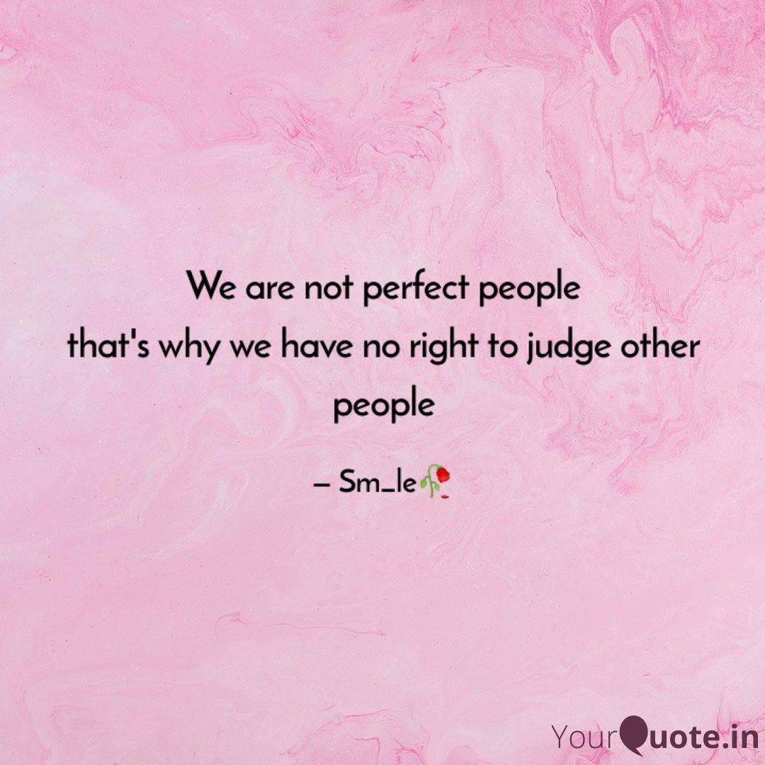 We Are Not Perfect People That's Why We Have No