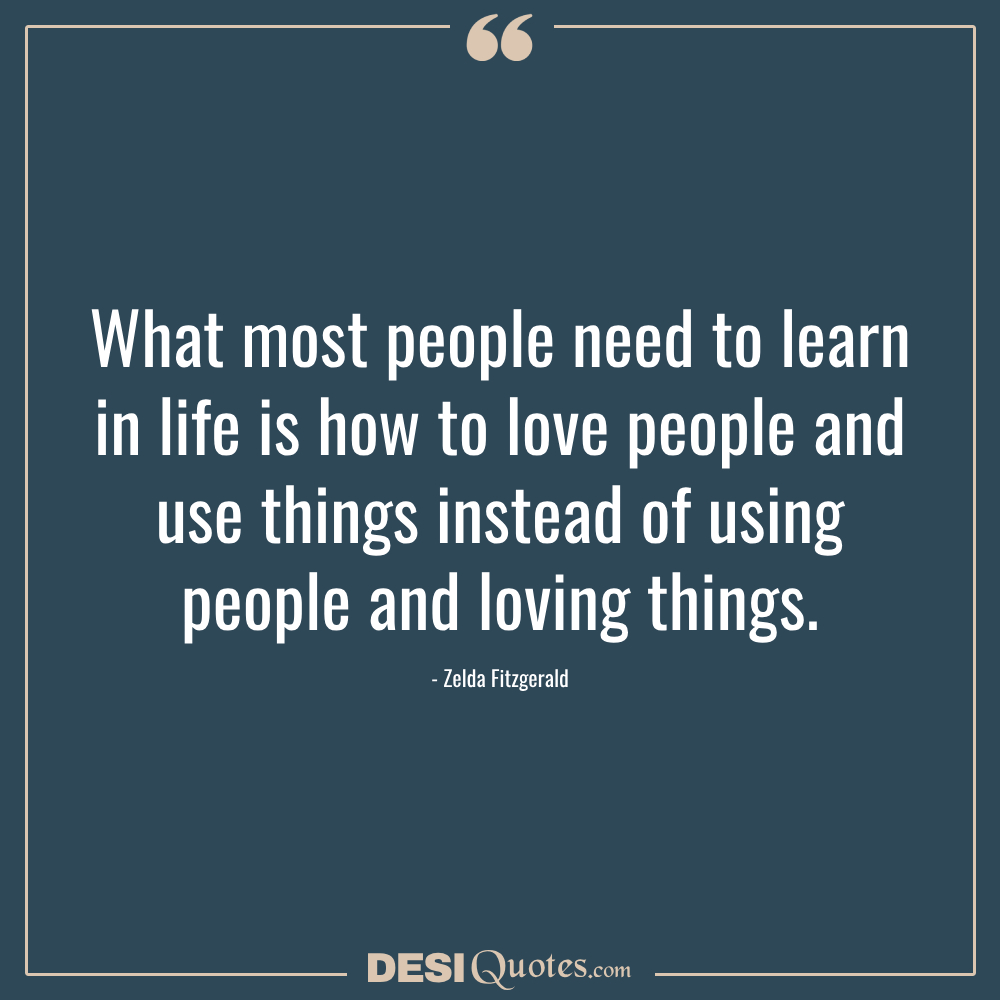 What Most People Need To Learn In Life Is How To Love
