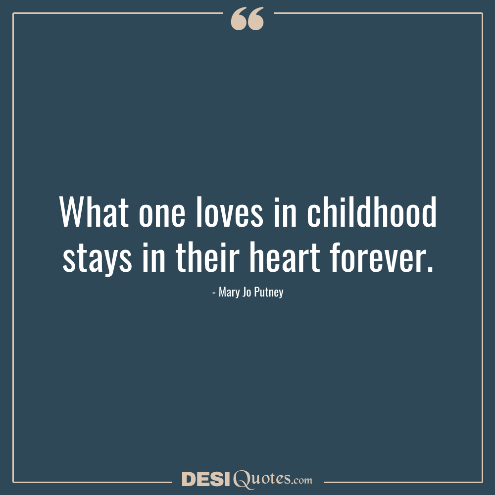 What One Loves In Childhood Stays In Their Heart