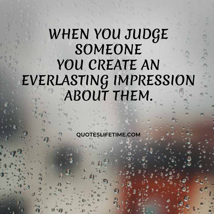 When You Judge Someone You Create An Everlasting