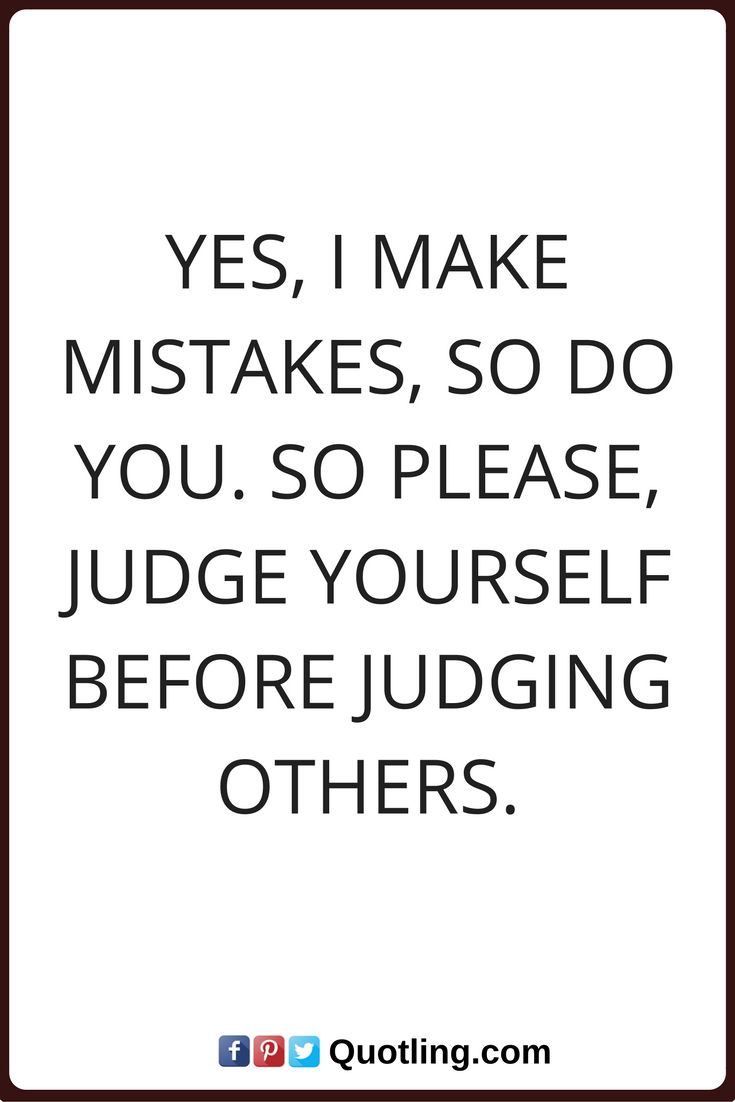 Yes, I Make Mistakes, So Do You. So Please