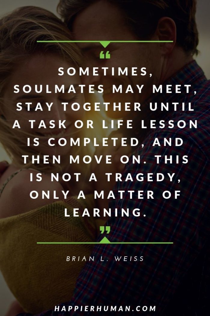 You Are My Soulmate Quotes: Sometimes, Soulmates May Meet, Stay Together Until