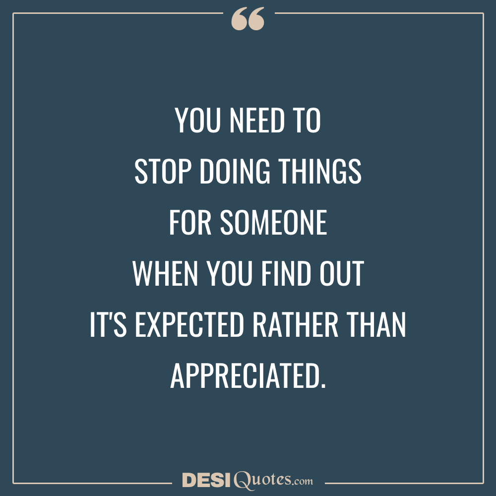 You Need To Stop Doing Things For Someone When You Find