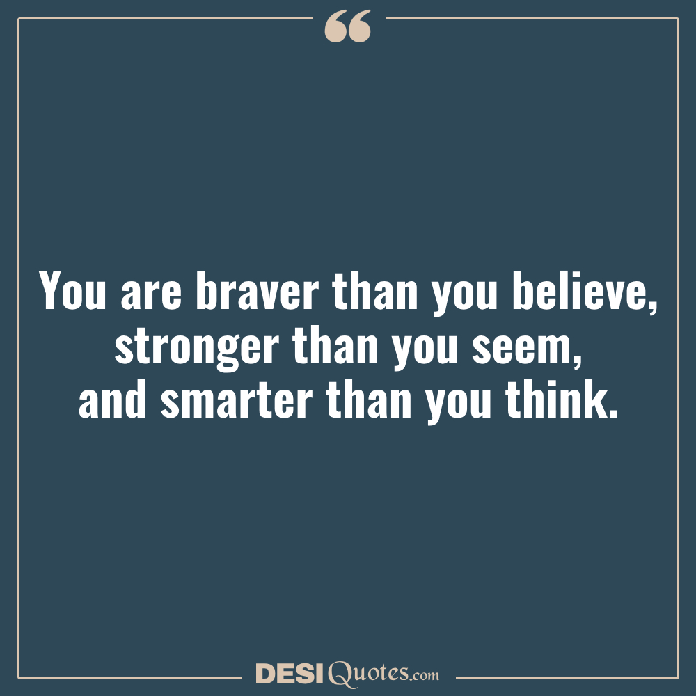 You Are Braver Than You Believe, Stronger